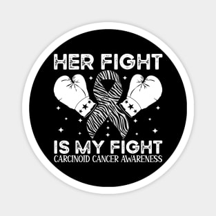 Her Fight Is My Fight Carcinoid Cancer Awareness Magnet